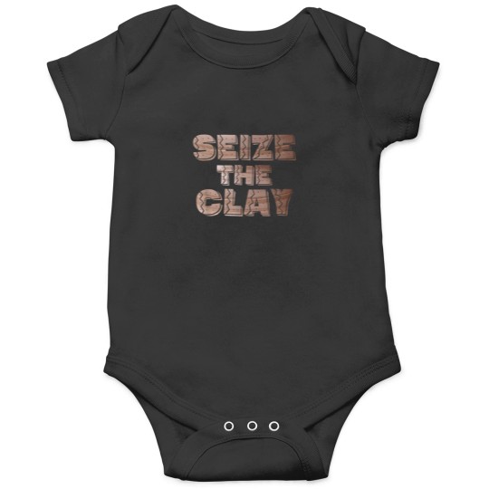 Discover seize the clay tshirt funny quote for pottery.pn Onesies
