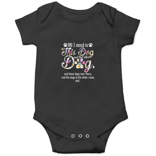 Discover All I Need Is This Dog And That Other Dog Funny Onesies