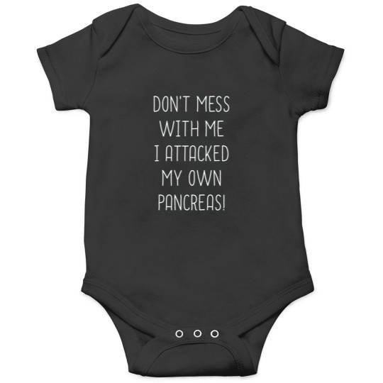 Discover Don_t Mess With Me I Attacked My Own Pancreas Onesies