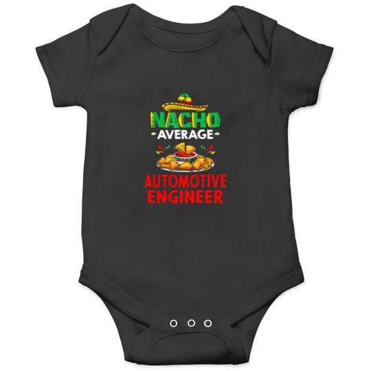 Discover Nacho Average Automotive Engineer Shirt Funny Automotive Engineer Shirt Gift For Automotive Engineer Automotive Engineer Christmas Fathers Day Gift Onesies