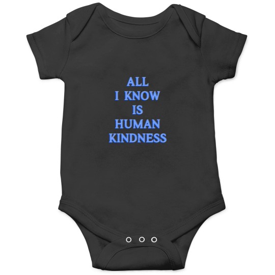 Discover All I Know is Human Kindness Onesies