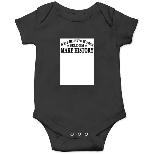 Discover Well Behaved Women Seldom Make History jpg Onesies
