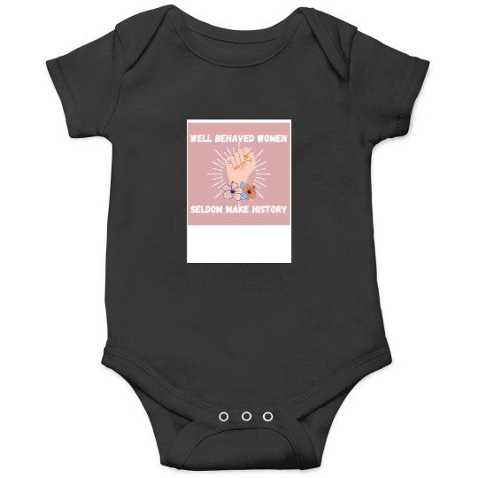 Discover Well Behaved Women Seldom Make History jpg Onesies