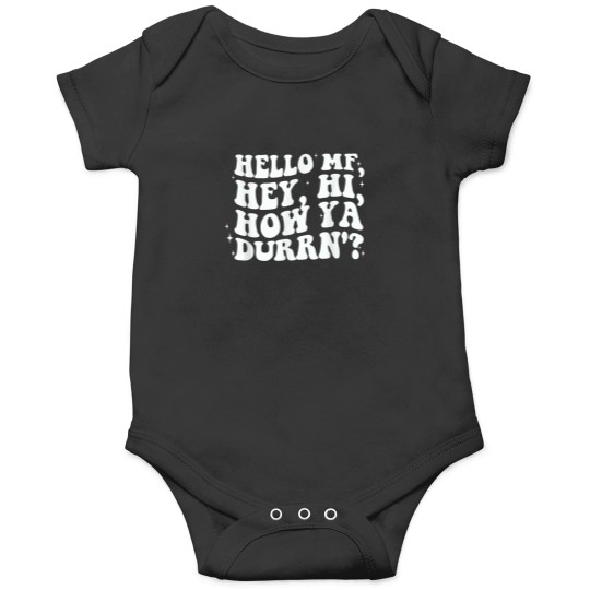 Discover hello mf hey hi how ya durrn apparel Onesies