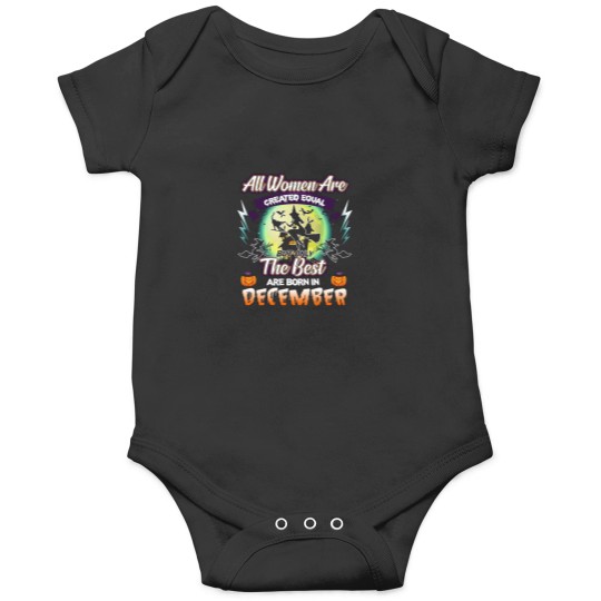 Discover All Women Are Created Equal But Only The Best Are Born In December Onesies