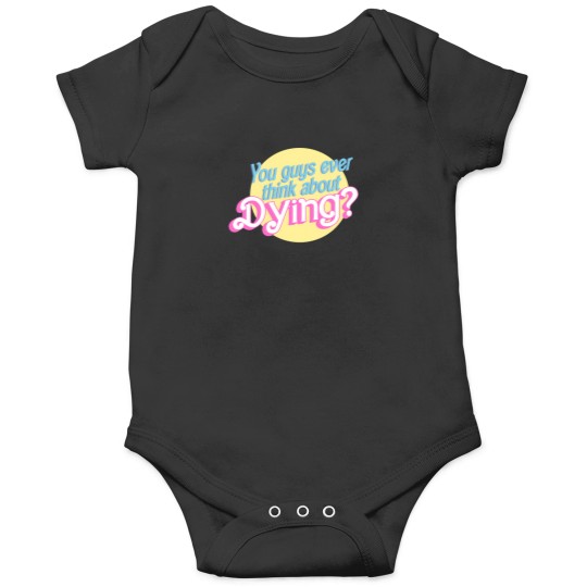 Discover You Guys Ever Think About Dying 1517 Onesies