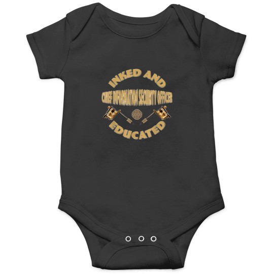 Discover Inked-And-Educated-Chief-Information-Security-Officer-T-Shirt Onesies