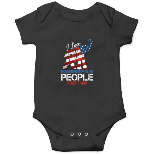 Discover I Love Trump Because He Pisses Off The People I Cant Stand Onesies