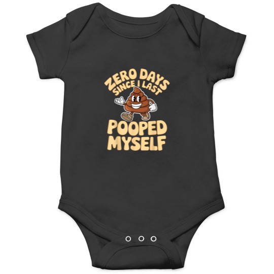 Discover Zero Days Since I Last Pooped Myself Cute Poop Meme Funny Onesies
