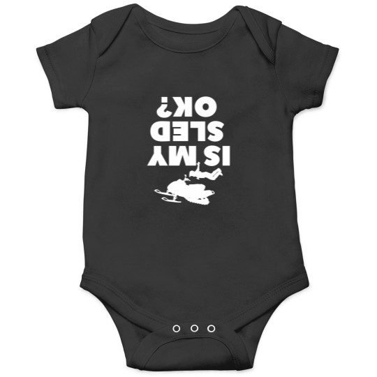 Discover Is My Sled Ok Snowmobile Snowmobiler Onesies