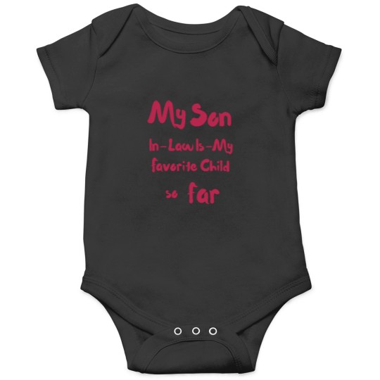Discover My Son-In-Law Is My Favorite Child so far funny mom dad my son in law is my favorite child Premium T_result Onesies
