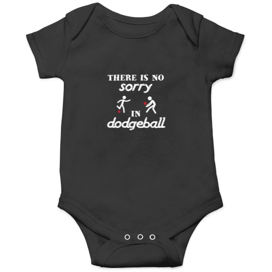 Discover There Is No Sorry In Dodgeball   T-Shirt Onesies