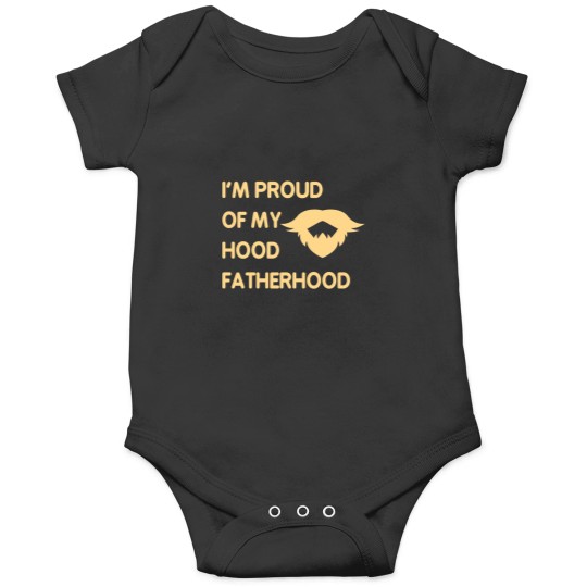 Discover Proud Of My Hood Fatherhood 4 Onesies