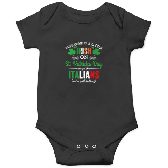Discover Everyone Is Irish On StPatrick's Day Except Italians Funny Onesies