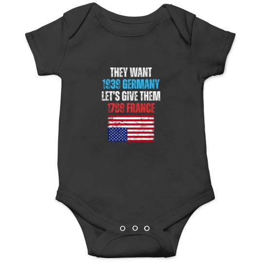 Discover they want 1939 germany let' give them 1789 france u flag Onesies