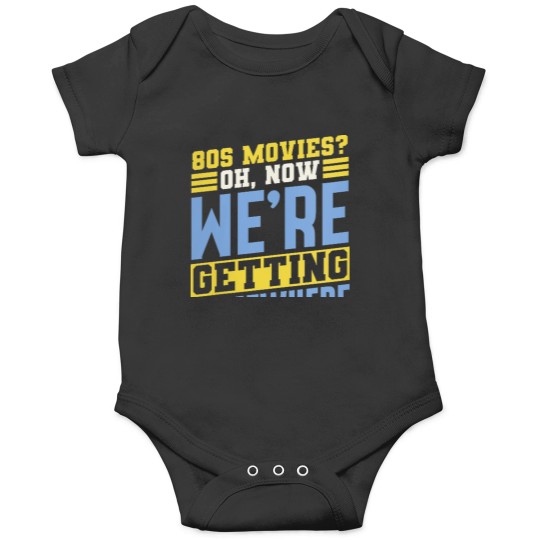 Discover 80s Movies Fan Oh Now Were Getting Somewhere Retro Onesies