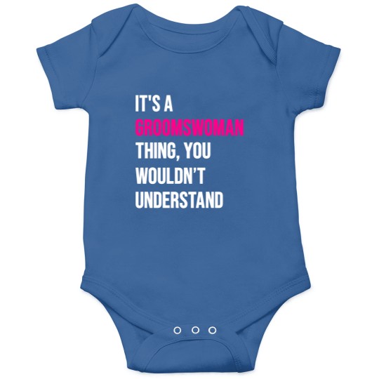 Discover It's A Groomswoman Thing Funny Meme Onesies