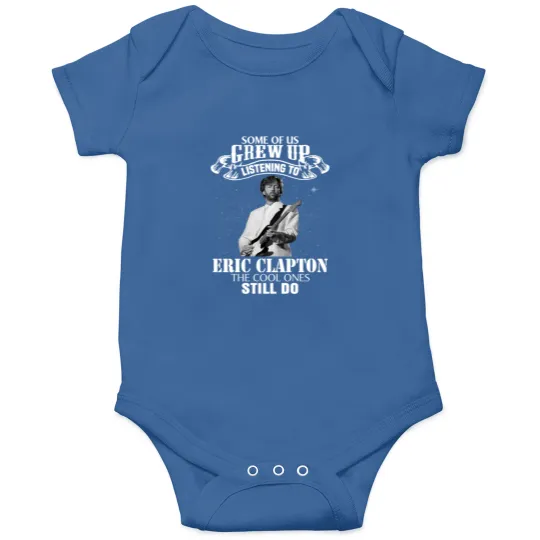 Discover Eric Clapton Some of us Grew Up Listening to Eric Tees Clapton Funny Music Onesies