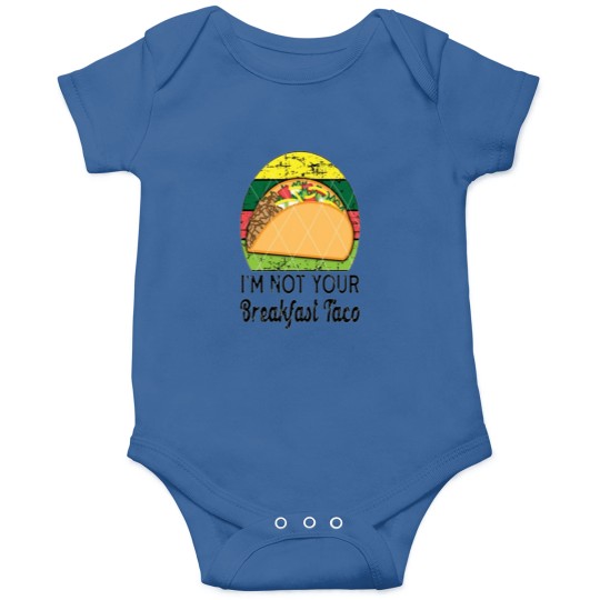 Discover Im not your breajfast taco Funny Coulombe Onesies