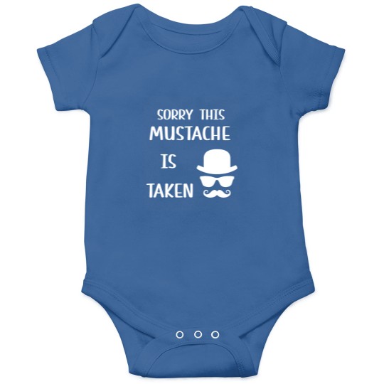 Discover sorry this mustache is taken Onesies