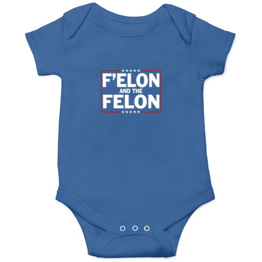 Discover F'Elon and The Felon Funny Anti-MAGA Onesies