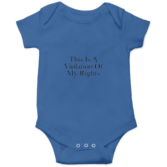 Discover This is a violation of my rights Onesies