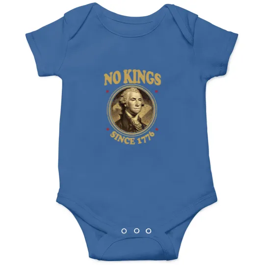 Discover No Kings Since 1776. - No Kings - Onesies