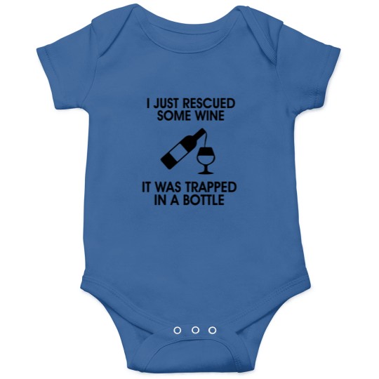 Discover I Just Rescued Some Wine It Was Trapped In A Bottle Onesies