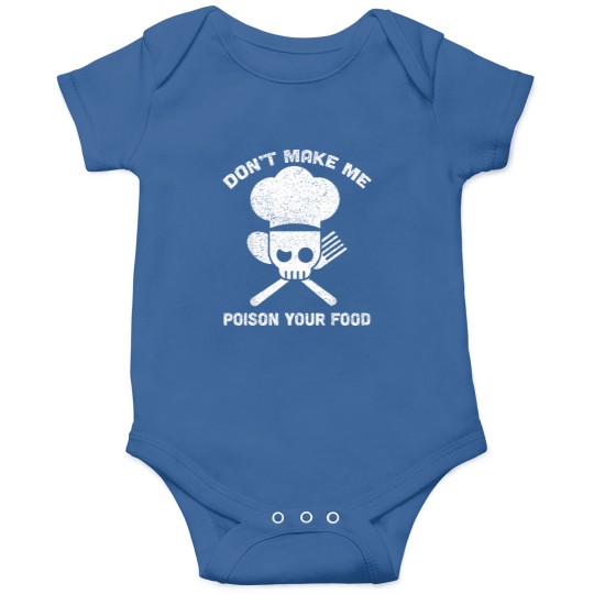 Discover Don'T-Make-Me-Poison-Your-Food-Funny-Chef-Culinary-Humor-T-Shirt Onesies
