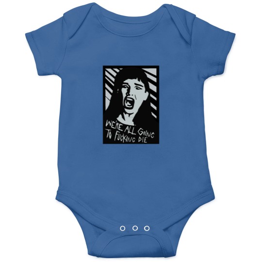 Discover We’re All Going To Die Onesies