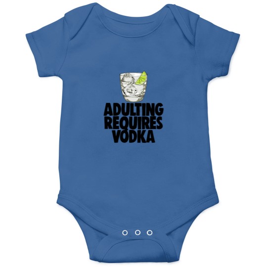 Discover Adulting Requires Vodka Baby Onesies