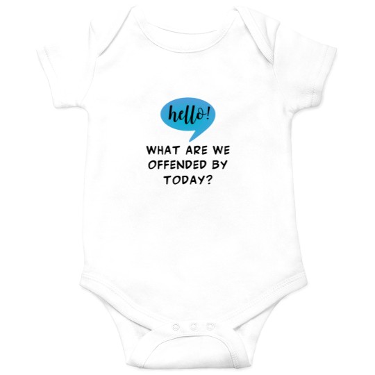 Discover Hello! What Are We Offended By Today Sarcasm For The Woke Offended By Everything - -2 Onesies