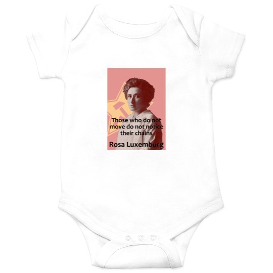 Discover Rosa Luxemburg - Those who do not move do not notice their chains Onesies