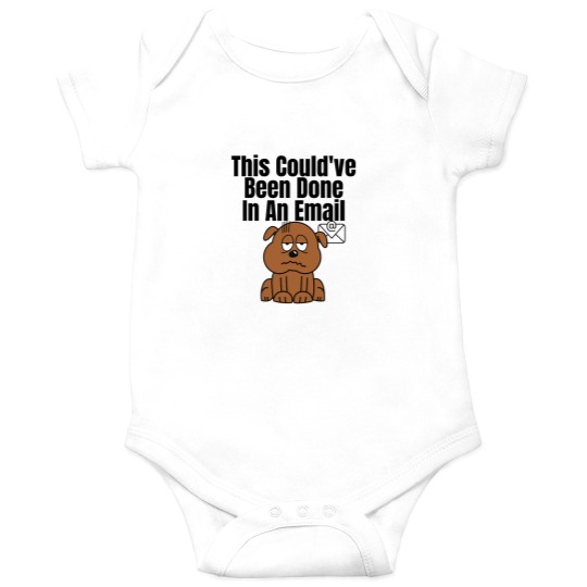 Discover This Couldve Been Done In An Email (Black Lettering) dogs Onesies