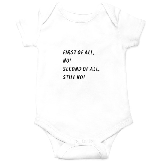 Discover First of all - no! Second of all - still no! -1 Onesies
