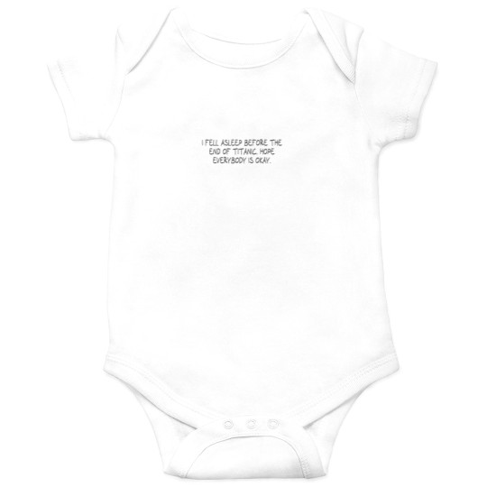 Discover I fell asleep before the end of Titanic - Hope everybody is okay - Onesies