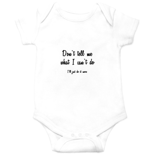 Discover Don't Tell Me What I Can't Do Onesies