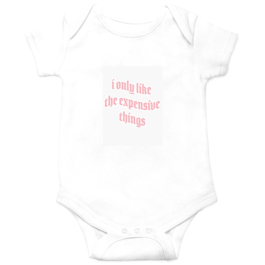 Discover i only like expensive thingss Onesies