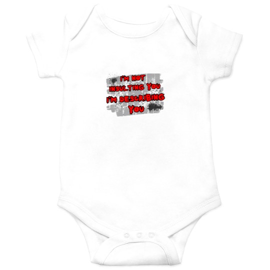 Discover I'm not insulting you I'm describing you - Onesies