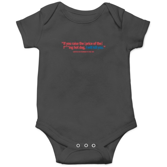Discover If You Raised The Price Of Hotdog, Costco Hot Dog and Soda Combo With Quote Onesies