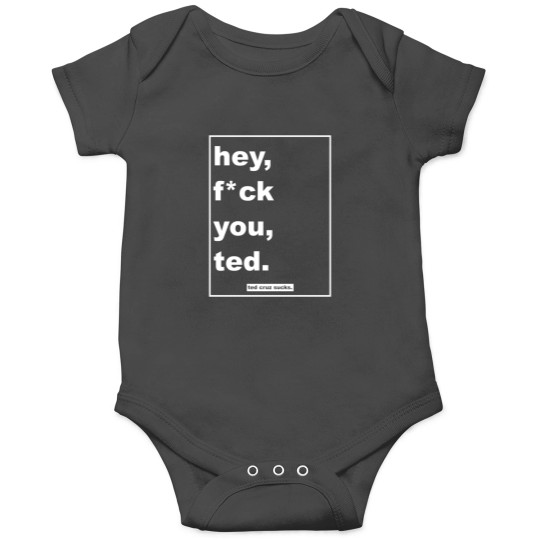 Discover hey, fck you, ted. Onesies