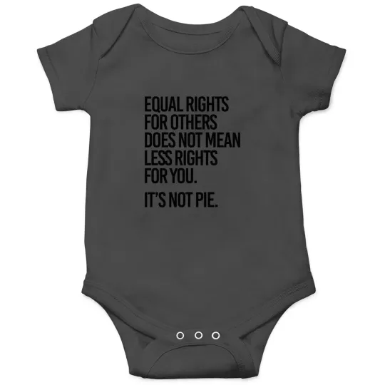Discover Equal rights for others does not mean less rights for you Its not Pie Fitted Onesies