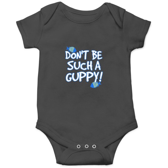 Discover Don_t be such a guppy! Fitted Onesies