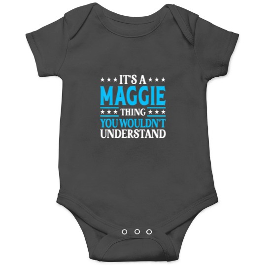 Discover it's a maggie thing wouldn't understand girl name maggie t Onesies