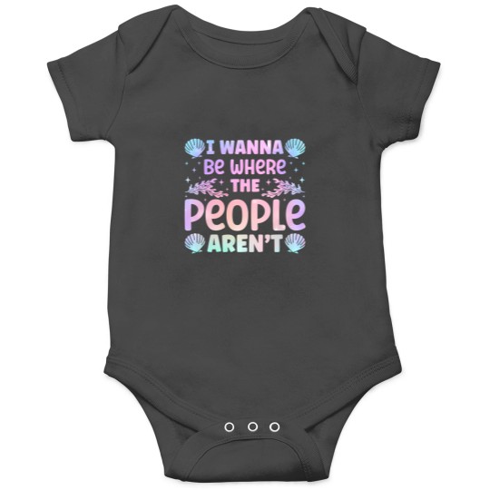 Discover i wanna be where the people aren't seashell vacation lover pullover Onesies