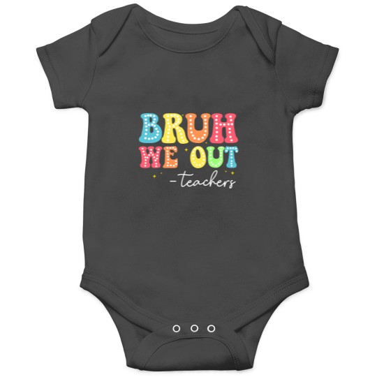 Discover bruh we out teachers kids last day of school graduation Onesies