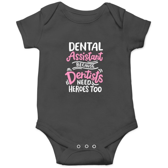 Discover Dental Assistant Because Dentists Need Heros Too Onesies