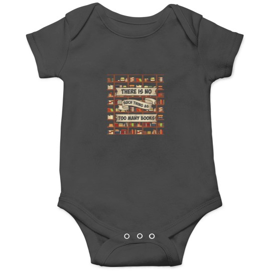 Discover There Is No Such Thing As Too Many Books Funny B Onesies