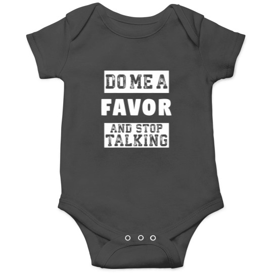 Discover Do Me a Favor and Stop Talking Funny Sarcastic Humor Onesies