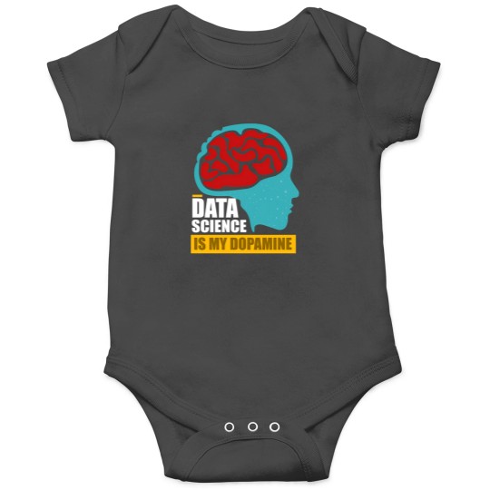 Discover Data Science Is My Dopaminee Funny Data Scientist 2925 Onesies